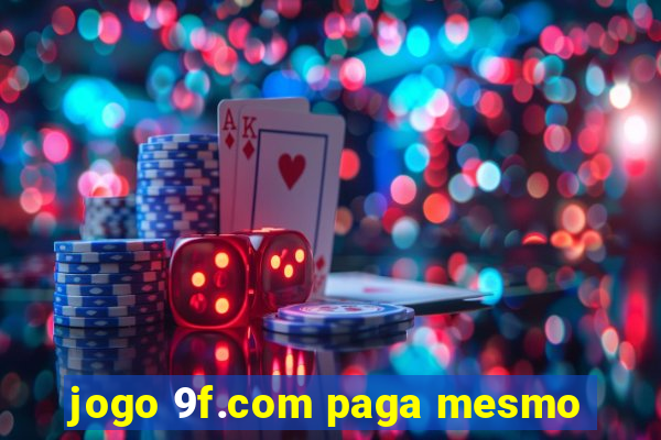 jogo 9f.com paga mesmo